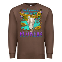 Chestnut find someone who grows flowers Premium Sweatshirt - texasbilliewilder
