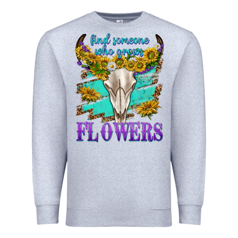 Find Someone Who Grows Flowers Premium Sweatshirt by texasbilliewilder | Teevron