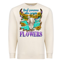 Sandshell find someone who grows flowers Premium Sweatshirt - texasbilliewilder