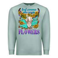 Seafoam find someone who grows flowers Premium Sweatshirt - texasbilliewilder