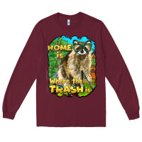 Burgundy raccoon home is where the trash is Long Sleeve Tee - BarkalooDesign