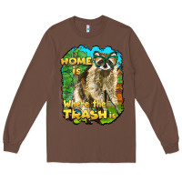 Chestnut raccoon home is where the trash is Long Sleeve Tee - BarkalooDesign
