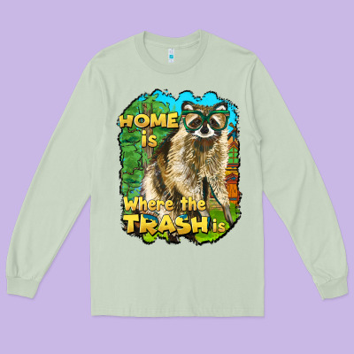 Raccoon Home Is Where The Trash Is Long Sleeve Tee Designed By Barkaloodesign