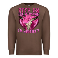 Chestnut keep on talking yourself im not pretty western Premium Sweatshirt - texasbilliewilder