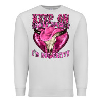 Dove Grey keep on talking yourself im not pretty western Premium Sweatshirt - texasbilliewilder