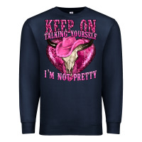 Navy keep on talking yourself im not pretty western Premium Sweatshirt - texasbilliewilder