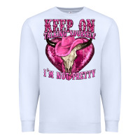White keep on talking yourself im not pretty western Premium Sweatshirt - texasbilliewilder