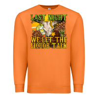 Carrot last night we let the liquor talk western Premium Sweatshirt - texasbilliewilder