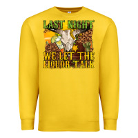 Lemon last night we let the liquor talk western Premium Sweatshirt - texasbilliewilder