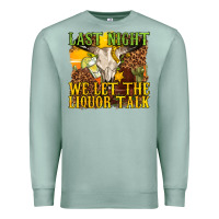 Seafoam last night we let the liquor talk western Premium Sweatshirt - texasbilliewilder