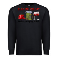 Black Plan for the day coffee camping wine Premium Sweatshirt - texasbilliewilder