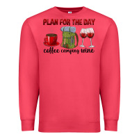 Cardinal Plan for the day coffee camping wine Premium Sweatshirt - texasbilliewilder