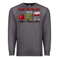 Charcoal Heather Plan for the day coffee camping wine Premium Sweatshirt - texasbilliewilder