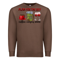 Chestnut Plan for the day coffee camping wine Premium Sweatshirt - texasbilliewilder