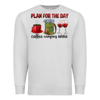 Dove Grey Plan for the day coffee camping wine Premium Sweatshirt - texasbilliewilder