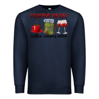 Navy Plan for the day coffee camping wine Premium Sweatshirt - texasbilliewilder