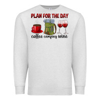 Oatmeal Heather Plan for the day coffee camping wine Premium Sweatshirt - texasbilliewilder