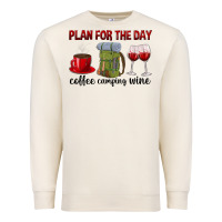 Sandshell Plan for the day coffee camping wine Premium Sweatshirt - texasbilliewilder