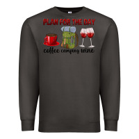 Smoke Plan for the day coffee camping wine Premium Sweatshirt - texasbilliewilder