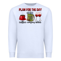 White Plan for the day coffee camping wine Premium Sweatshirt - texasbilliewilder
