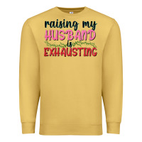 Antique Gold Raising my husband is exhausting Premium Sweatshirt - texasbilliewilder