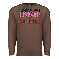 Chestnut Raising my husband is exhausting Premium Sweatshirt - texasbilliewilder