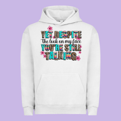 Yet Despite The Look On My Face You Are Still Talk Urban Hoodie Designed By Adodesignshop