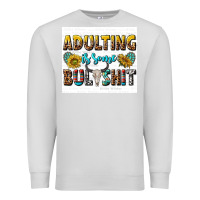 Dove Grey adulting is some bullshit Premium Sweatshirt - texasbilliewilder