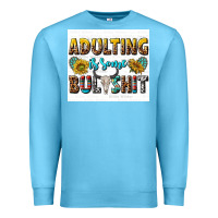 Ocean Blue adulting is some bullshit Premium Sweatshirt - texasbilliewilder