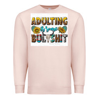 Pale Pink adulting is some bullshit Premium Sweatshirt - texasbilliewilder