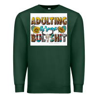 Sports Green adulting is some bullshit Premium Sweatshirt - texasbilliewilder