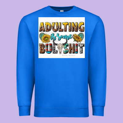 Adulting Is Some Bullshit Premium Sweatshirt Designed By Texasbilliewilder