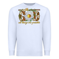 White With God all things are possible with daisy Premium Sweatshirt - texasbilliewilder