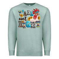 Seafoam Y'all ain't right crazy Premium Sweatshirt - texasbilliewilder