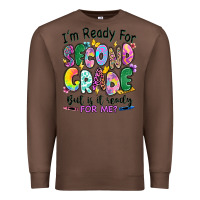 Chestnut I'm ready for second grade but is it ready for me Premium Sweatshirt - RanaPortraitStore