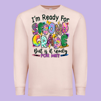 Premium Sweatshirt I'm ready for second grade but is it ready for me