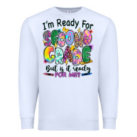 White I'm ready for second grade but is it ready for me Premium Sweatshirt - RanaPortraitStore
