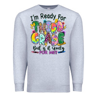 Heather Grey I'm ready for third grade but is it ready for me Premium Sweatshirt - RanaPortraitStore