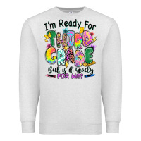 Oatmeal Heather I'm ready for third grade but is it ready for me Premium Sweatshirt - RanaPortraitStore