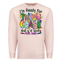 Pale Pink I'm ready for third grade but is it ready for me Premium Sweatshirt - RanaPortraitStore