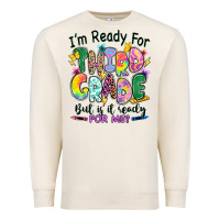 Sandshell I'm ready for third grade but is it ready for me Premium Sweatshirt - RanaPortraitStore
