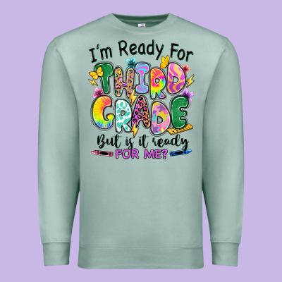 Premium Sweatshirt I'm ready for third grade but is it ready for me