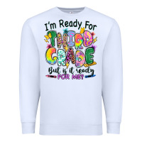 White I'm ready for third grade but is it ready for me Premium Sweatshirt - RanaPortraitStore