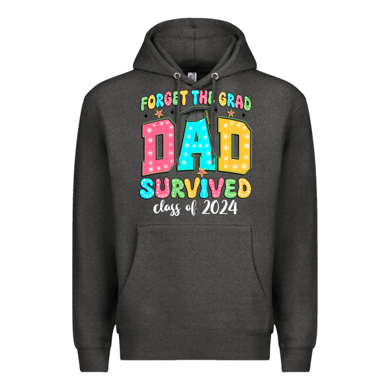 Forget The Grad Dad Survived Class Of 2024 Premium Hoodie by JahusDesignShop | Teevron