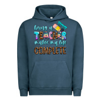 Pigment Midnight Navy being a teacher makes my life complate Urban Hoodie - AdoDesignShop
