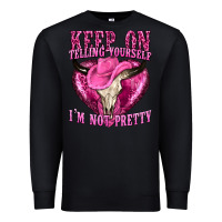 Black keep on talking yourself im not pretty Premium Sweatshirt - texasbilliewilder