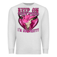 Oatmeal Heather keep on talking yourself im not pretty Premium Sweatshirt - texasbilliewilder