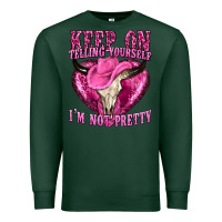 Sports Green keep on talking yourself im not pretty Premium Sweatshirt - texasbilliewilder