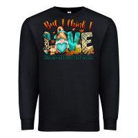 Black But i think i love Fall most of all gnome Premium Sweatshirt - RanaPortraitStore