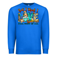True Royal But i think i love Fall most of all gnome Premium Sweatshirt - RanaPortraitStore